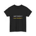 Want Respect? Give Respect. Tee