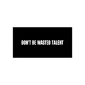 Don’t Be Wasted Talent Bumper Sticker