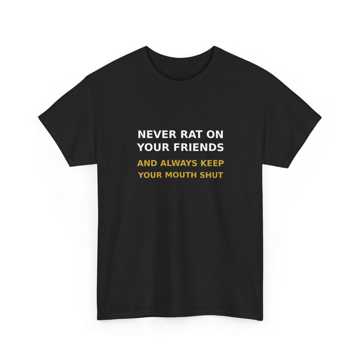 Never Rat On Your Friends Tee