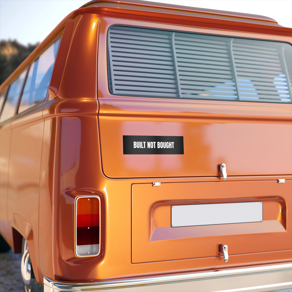Built Not Bought Bumper Sticker