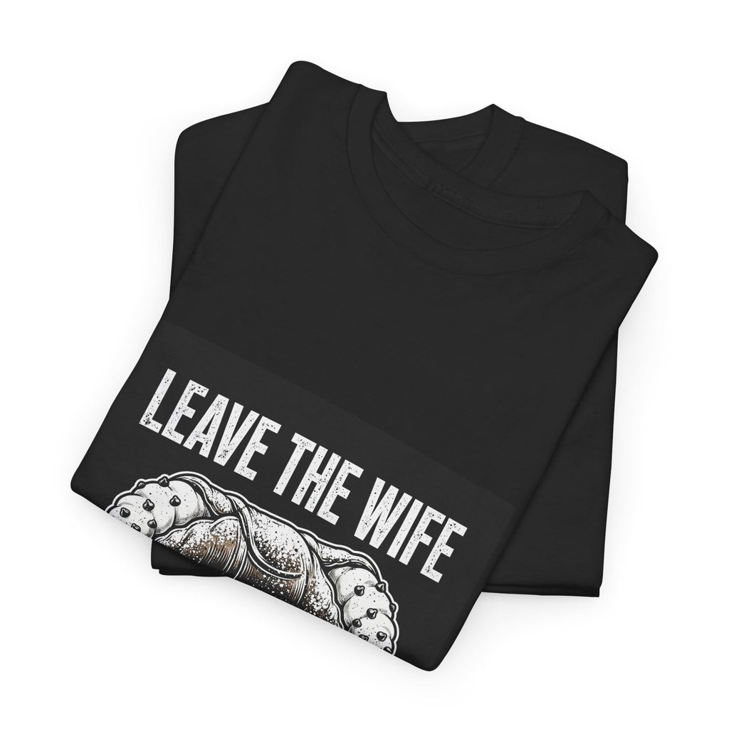 Leave The Wife, Take The Gumar — Funny Italian Tee