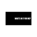 What's In It For Me Bumper Sticker