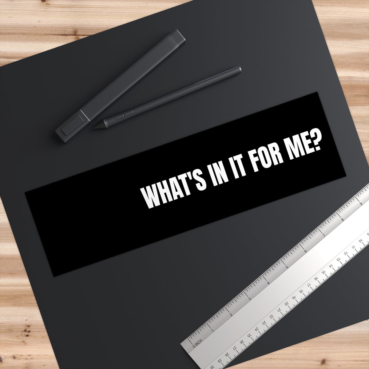 What's In It For Me Bumper Sticker