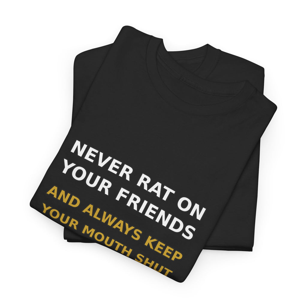 Never Rat On Your Friends Tee