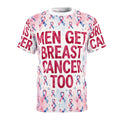 Men Get Breast Cancer Too All-Over Tee